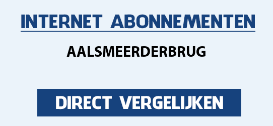 internet vergelijken aalsmeerderbrug