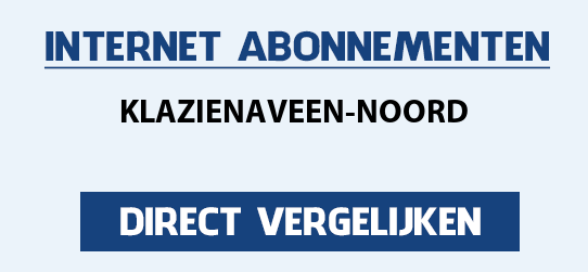 internet vergelijken klazienaveen-noord