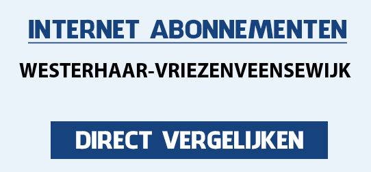 internet vergelijken westerhaar-vriezenveensewijk
